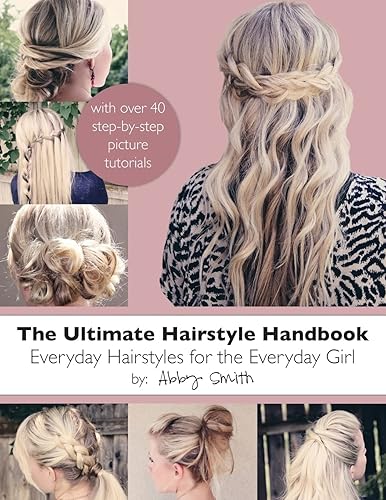 The Ultimate Hairstyle Handbook: Everyday Hairstyles for the Everyday Girl