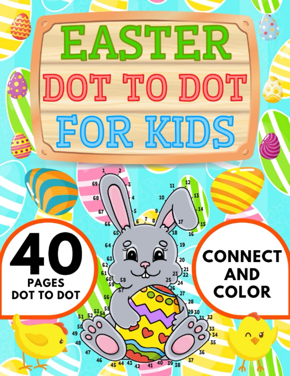 Easter Dot to Dot Activity Book for Kids: Easter Basket Stuffers: Easter Connect the Dots Puzzle Book: 40 Fun Easter Dot to Dot Workbook for Toddlers: Connect and Color