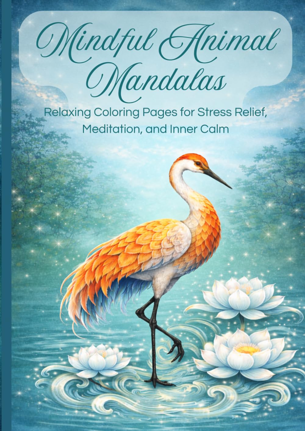 Mindful Animal Mandalas: Relaxing Coloring Pages for Stress Relief, Meditation, and Inner Calm