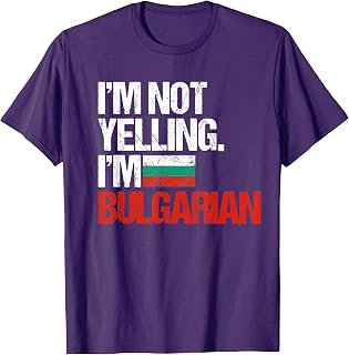 I'm Not Yelling Im Bulgarian T-Shirt T-Shirt