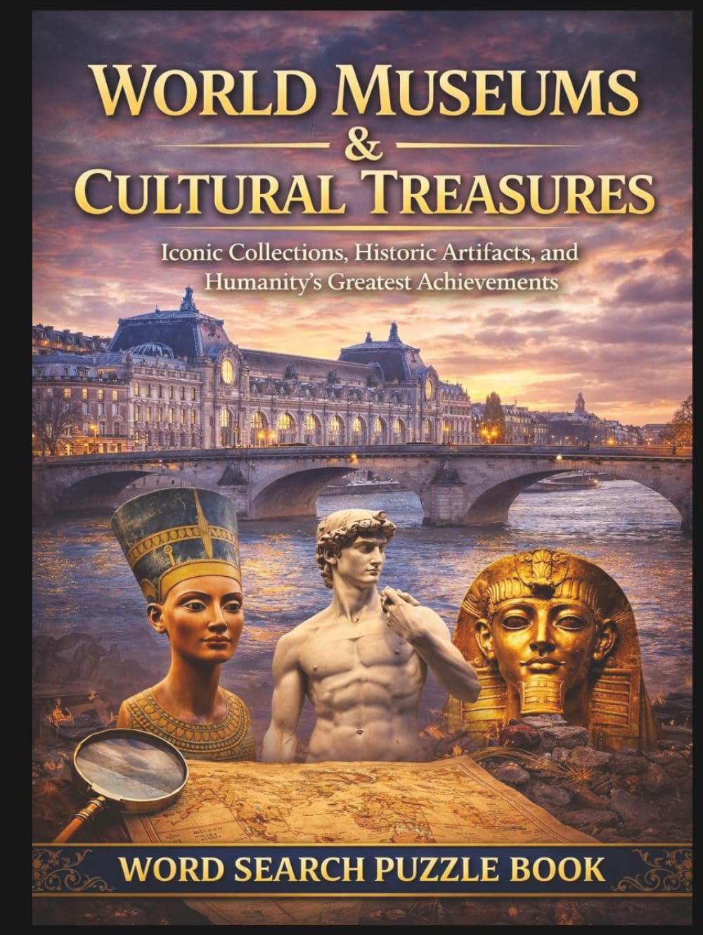 World Museums & Cultural Treasures: Iconic Collections, historic artifacts and humanity's greatest achievements. A word search puzzle book (Arts & Culture)