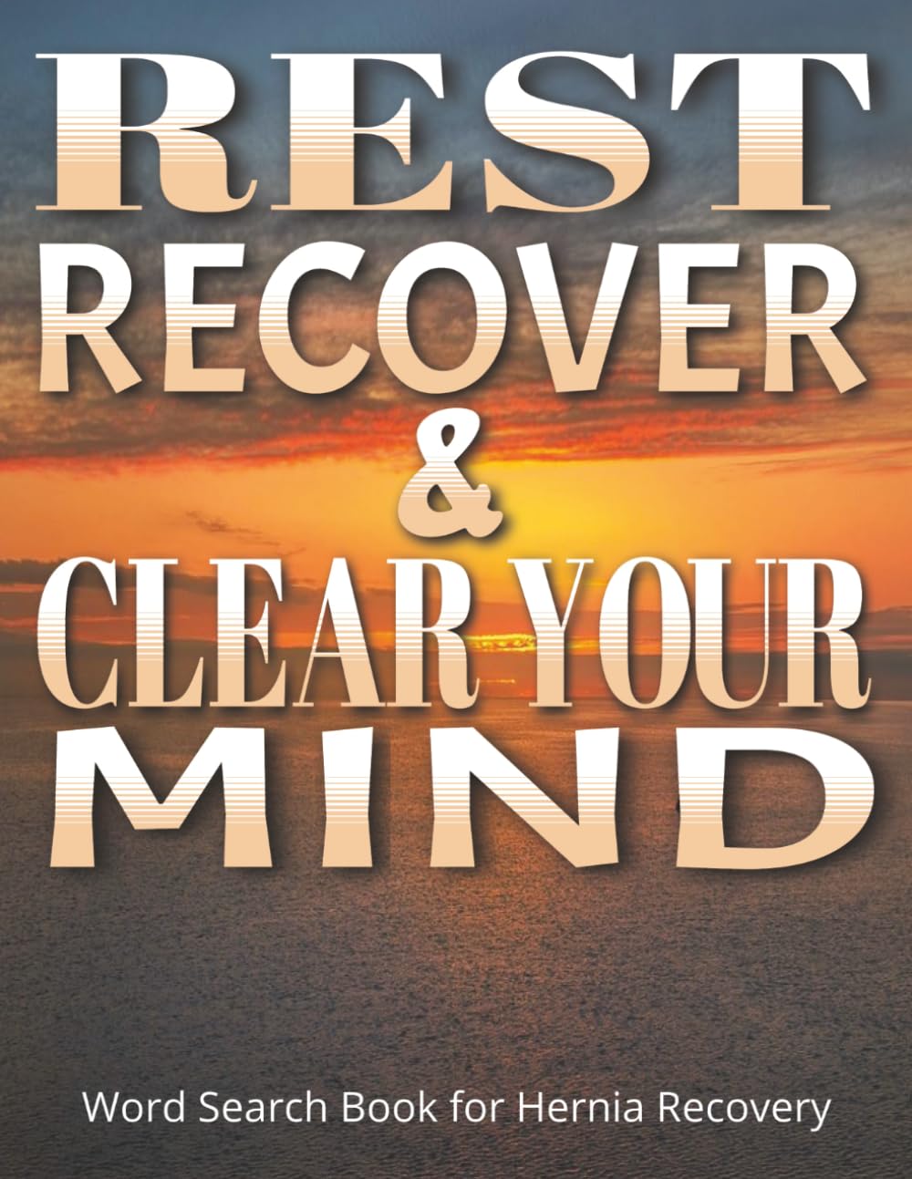 Rest, Recover, and Clear Your Mind - Word Search Book for Hernia Recovery: Gift After Hernia Surgery with Large Print, Easy-to-Read Pages for a ... Soon Gift to Support Post-Surgery Recovery