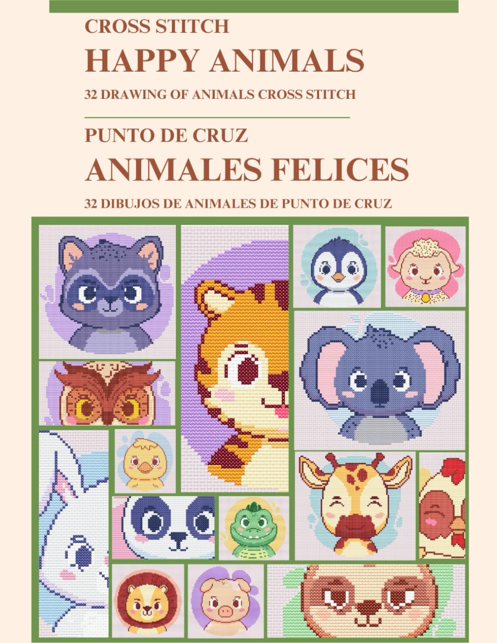 Happy Animals Cross-Stitch: 32 Easy-to-follow Patterns featuring Lion, Owl, Giraffe and More!