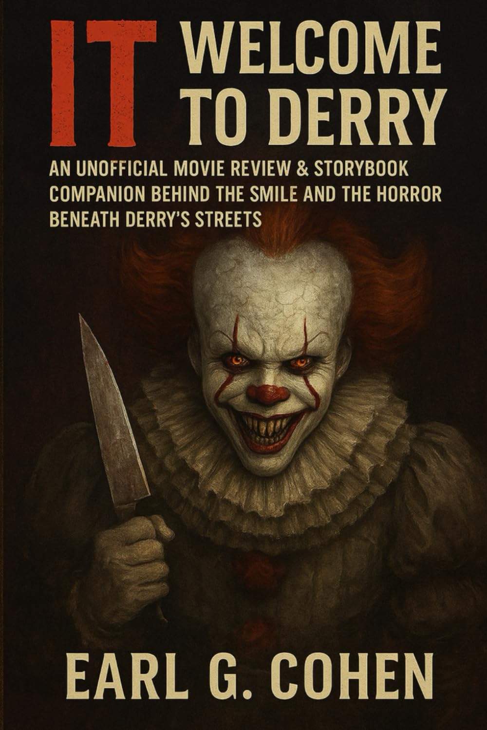 IT WELCOME TO DERRY: AN UNOFFICIAL MOVIE REVIEW & STORYBOOK COMPANION BEHIND THE SMILE AND THE HORROR BENEATH DERRY’S STREETS