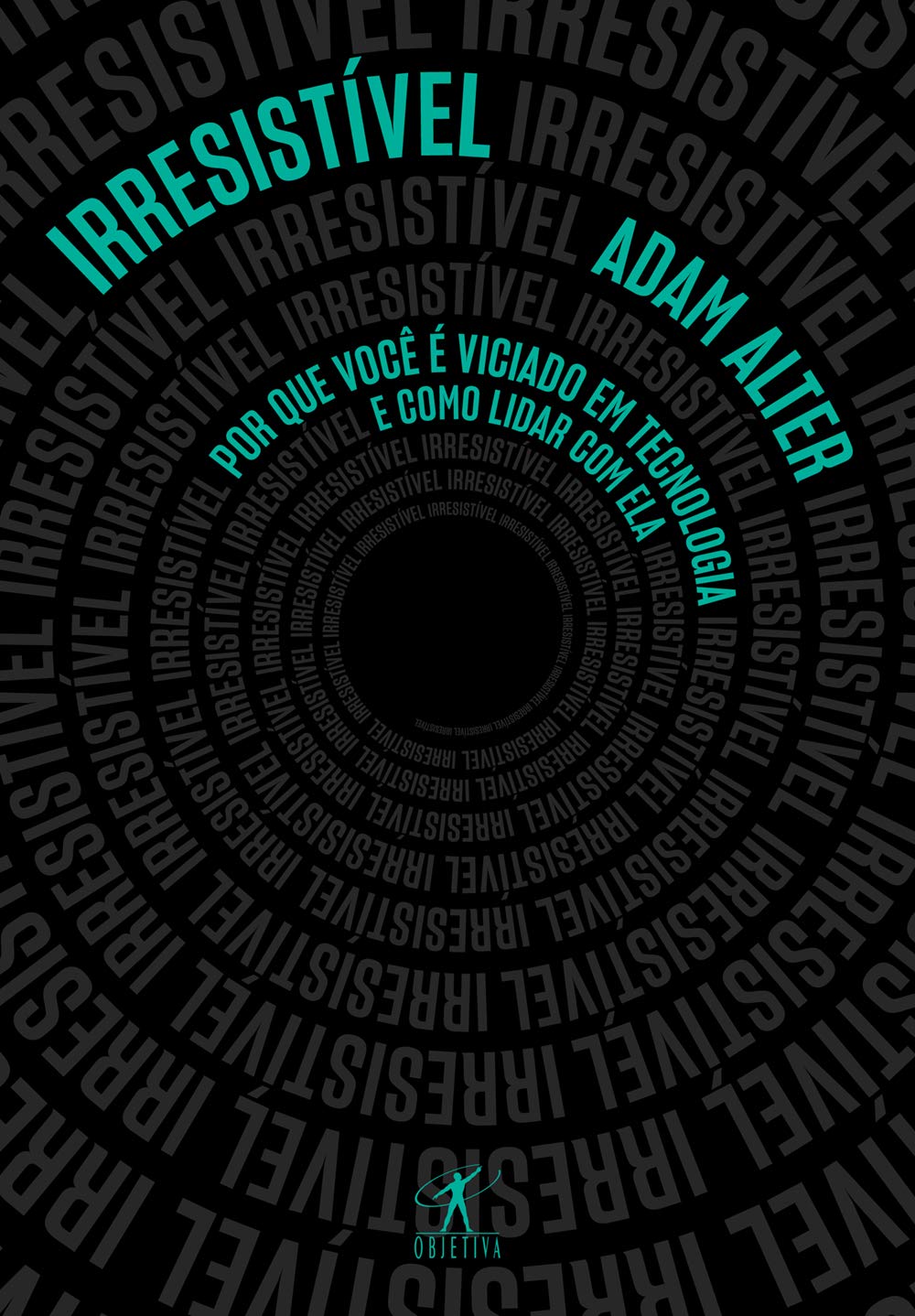Capa Irresistível: Por que você é viciado em tecnologia e como lidar com ela