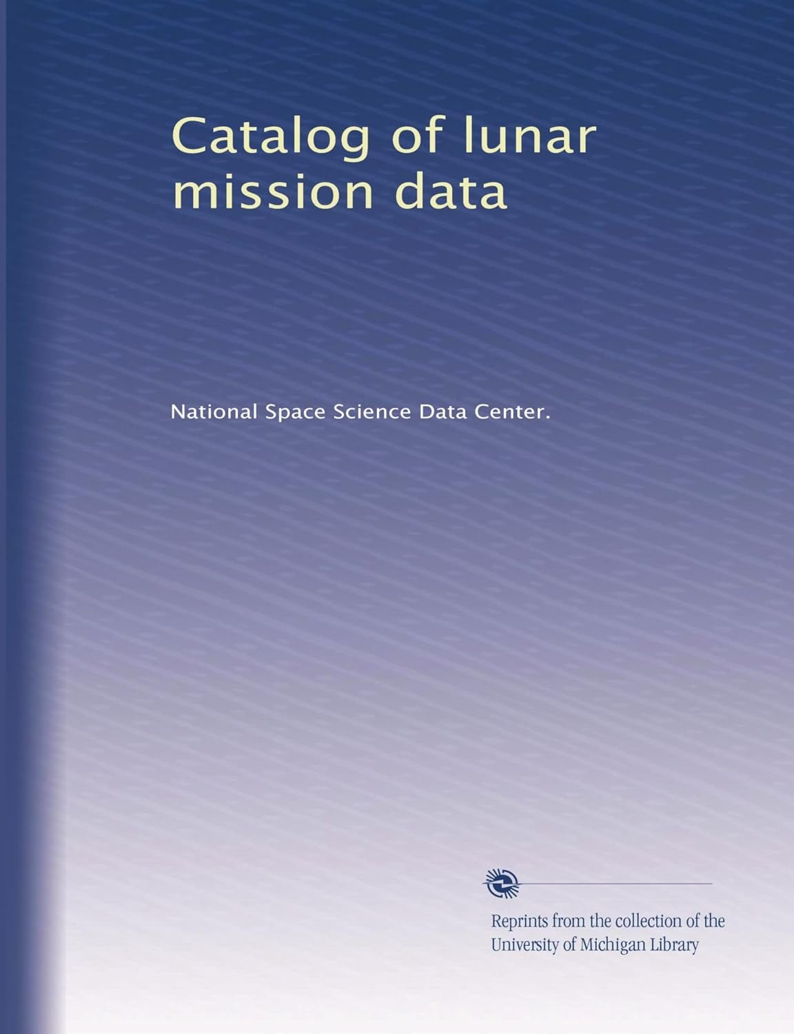 Catalog of lunar mission data National Space Science Data