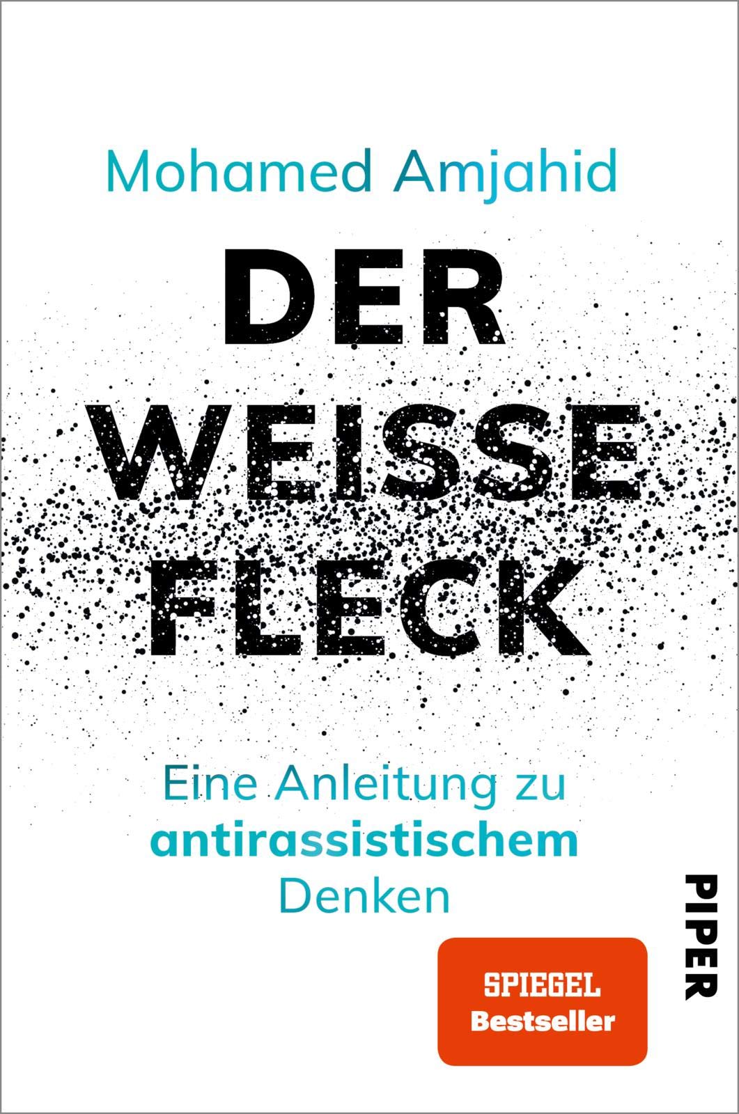 Der weiße Fleck: Eine Anleitung zu antirassistischem Denken | Hochaktuelles¿Sachbuch¿zum Thema¿Rassismus und Privilegien¿