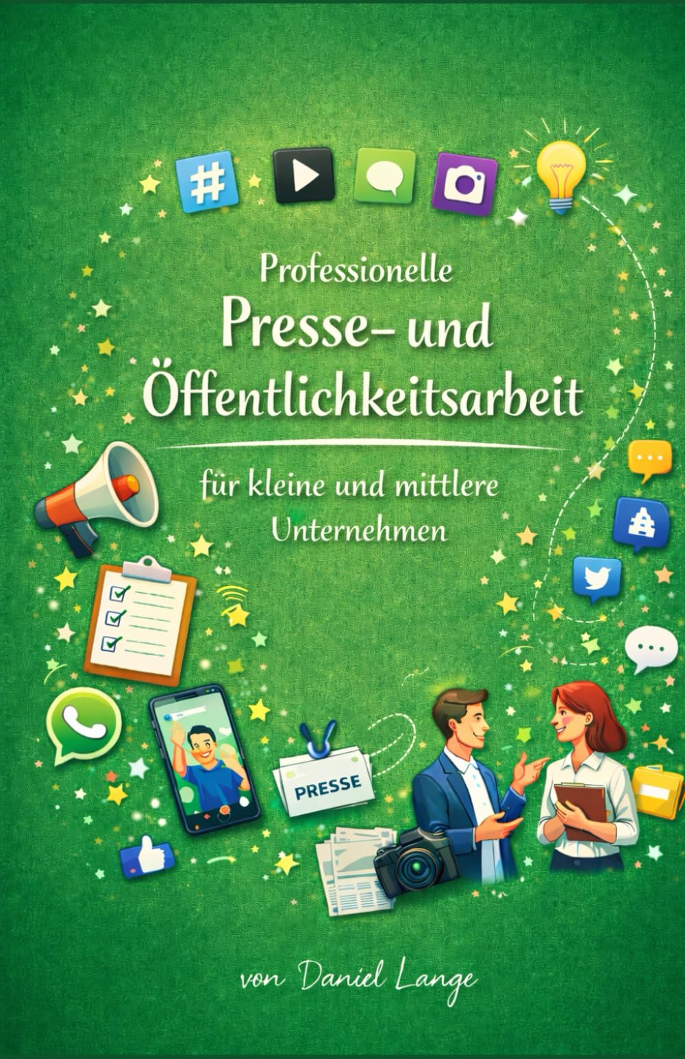 Presse- und Öffentlichkeitsarbeit: für kleine und mittlere Unternehmen