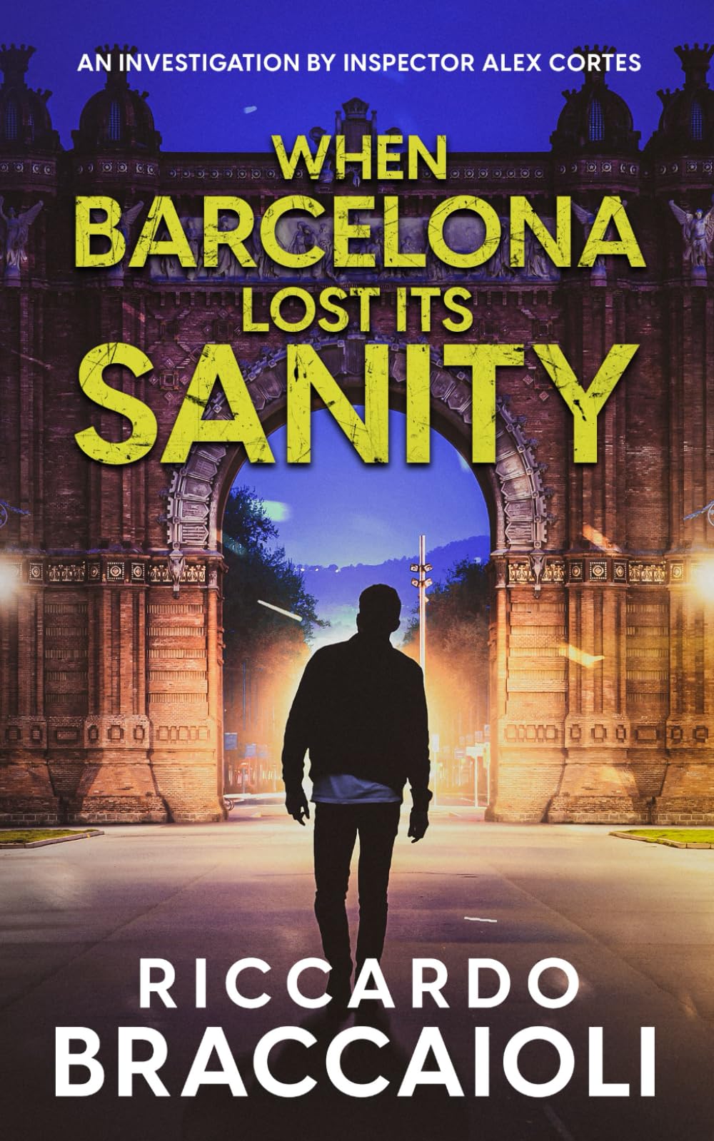 When Barcelona Lost Its Sanity: An investigation by Inspector Alex Cortes (Inspector Alex Cortes - Police Crime and Mystery)