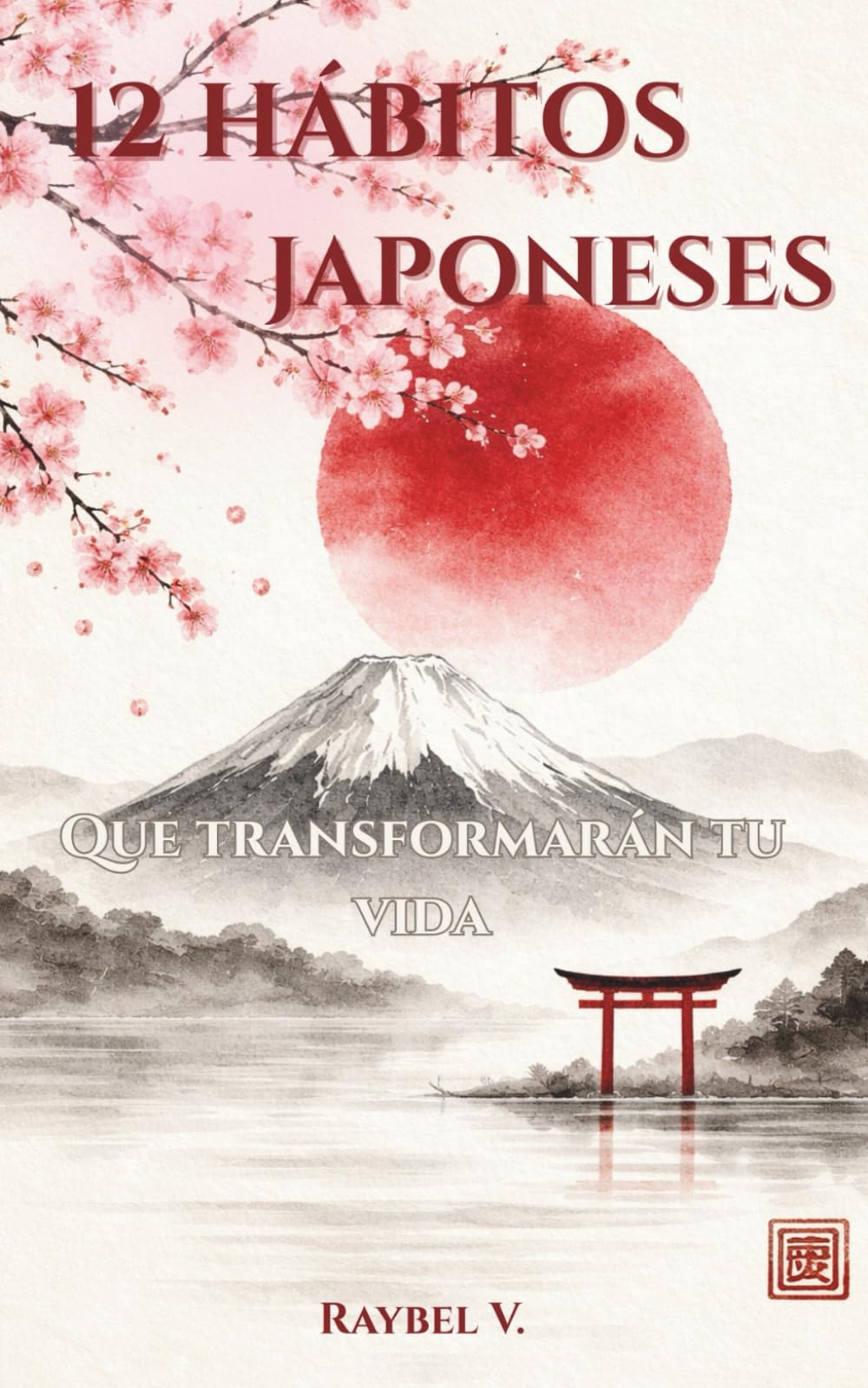 12 HÁBITOS JAPONESES: Que transformarán tu vida: 1 (Hábitos, Historia y Transformación.)