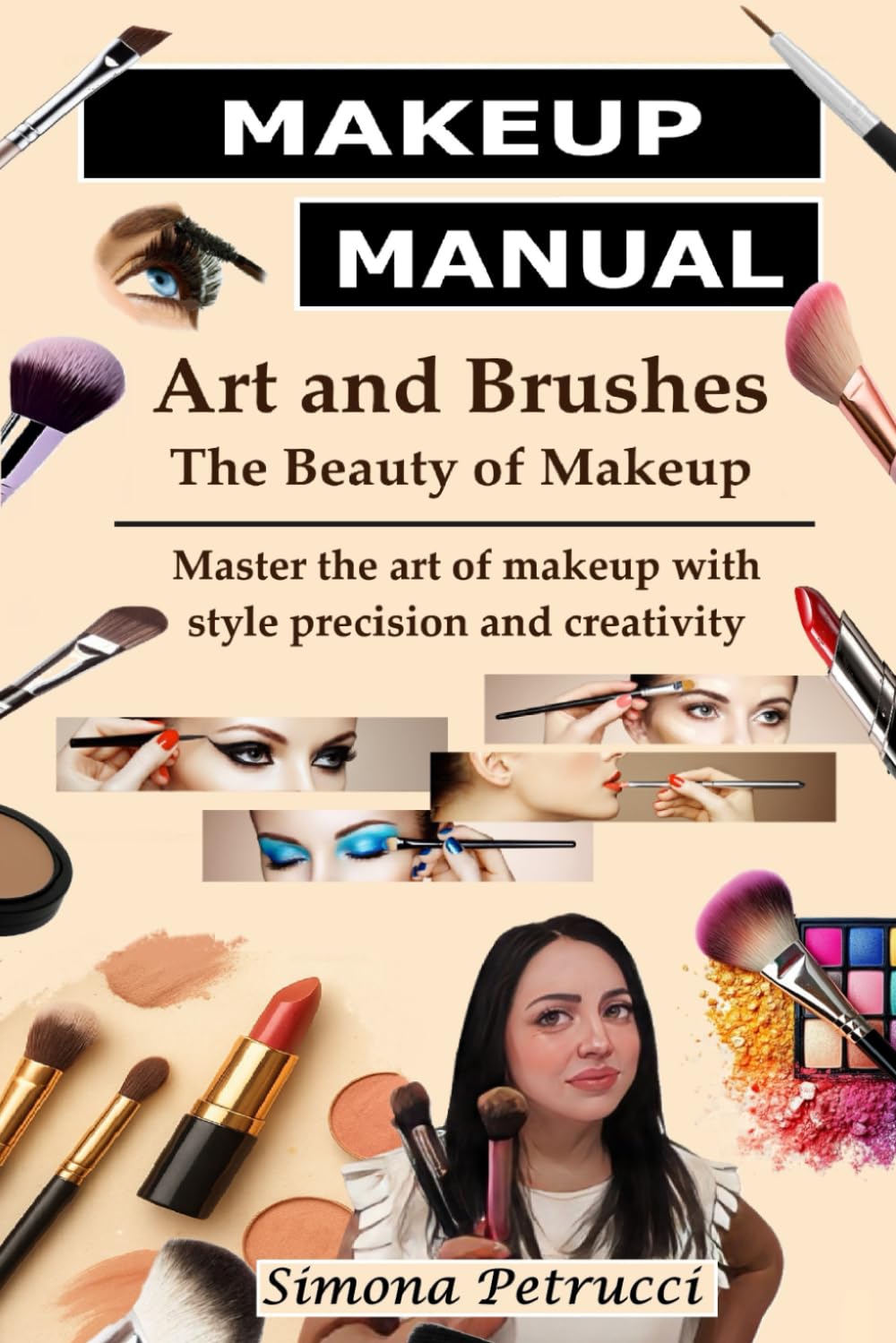 Art and Brushes - The Magic of Makeup: Complete Guide to Makeup: Techniques, Secrets and Tips for Perfect Makeup. Complete guide to professional ... mascara, eye shadow, lipstick, blush, ecc.