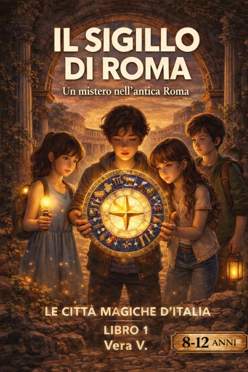 Il Sigillo di Roma: Misteri nella Roma Antica (Le Città Magiche d’Italia)