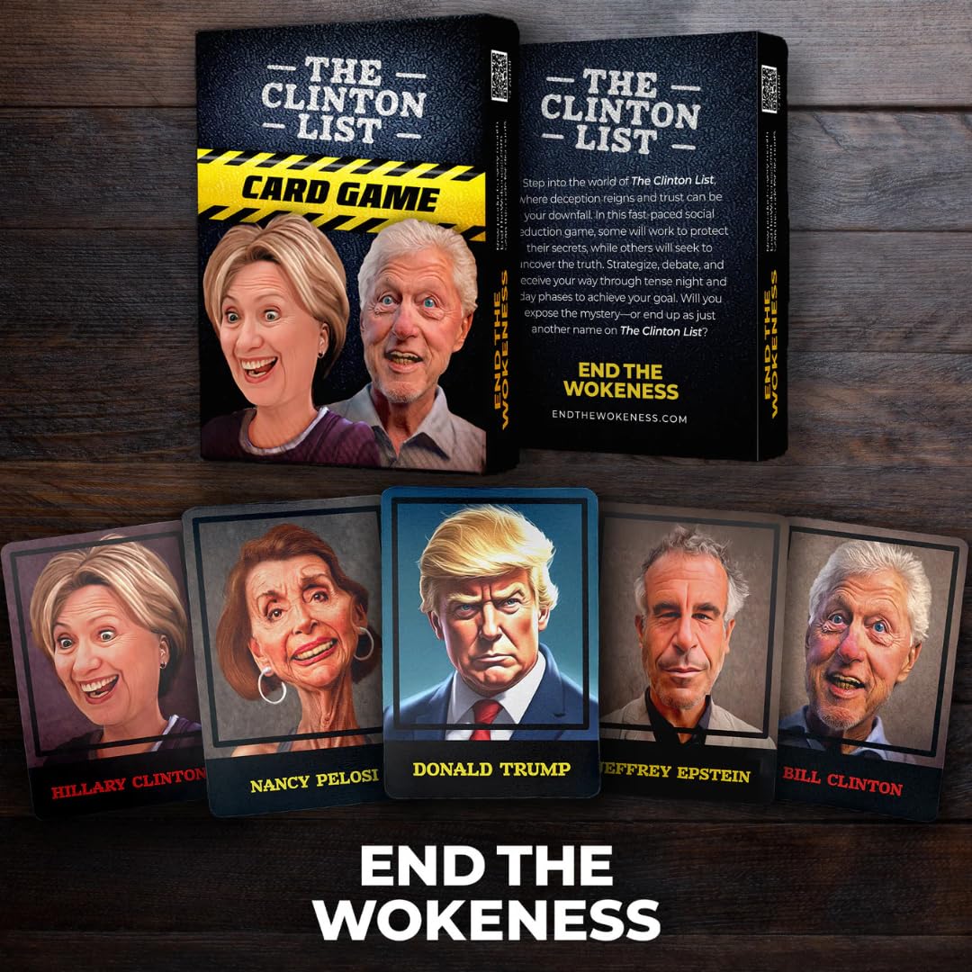END THE WOKENESS The Clinton List Card Game – from The Creators of The Legendary Trump Poker Cards – Made in The USA – Dark Humor Party Game for Patriots –