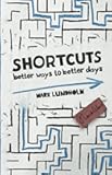 Shortcuts: Better Ways to Better Days