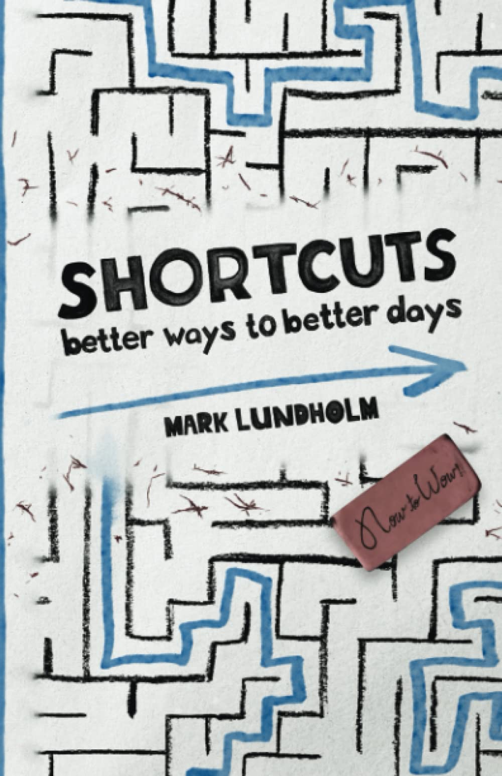 Shortcuts: Better Ways to Better Days