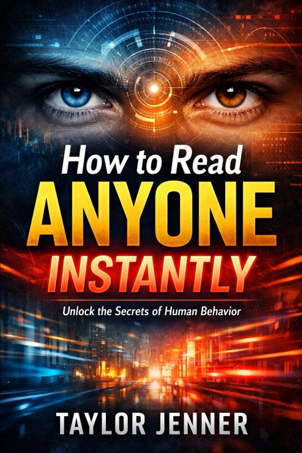 How to Read Anyone Instantly: Unlock The Secrets of Human Behaviour
