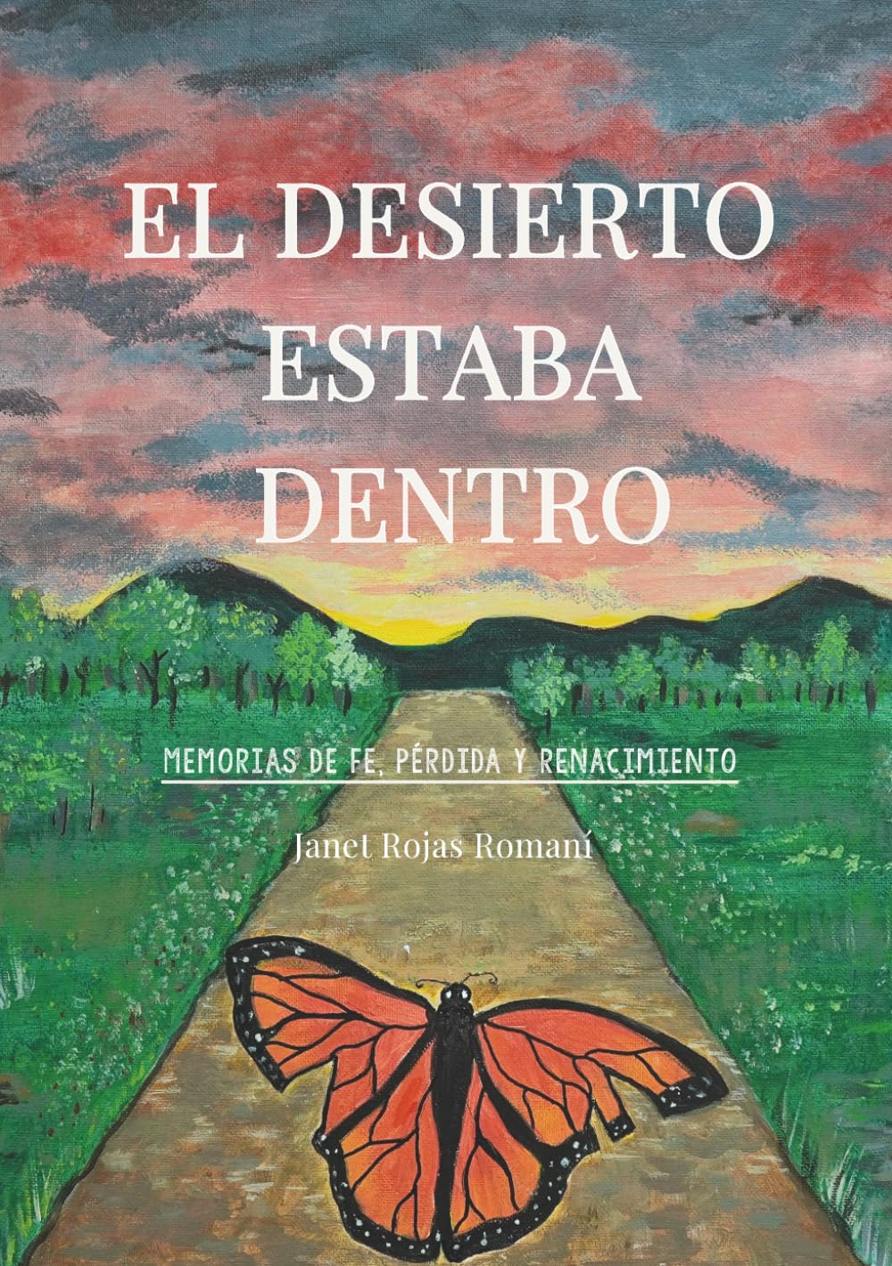 El Desierto Estaba Dentro: Memorias de fe, pérdida y renacimiento
