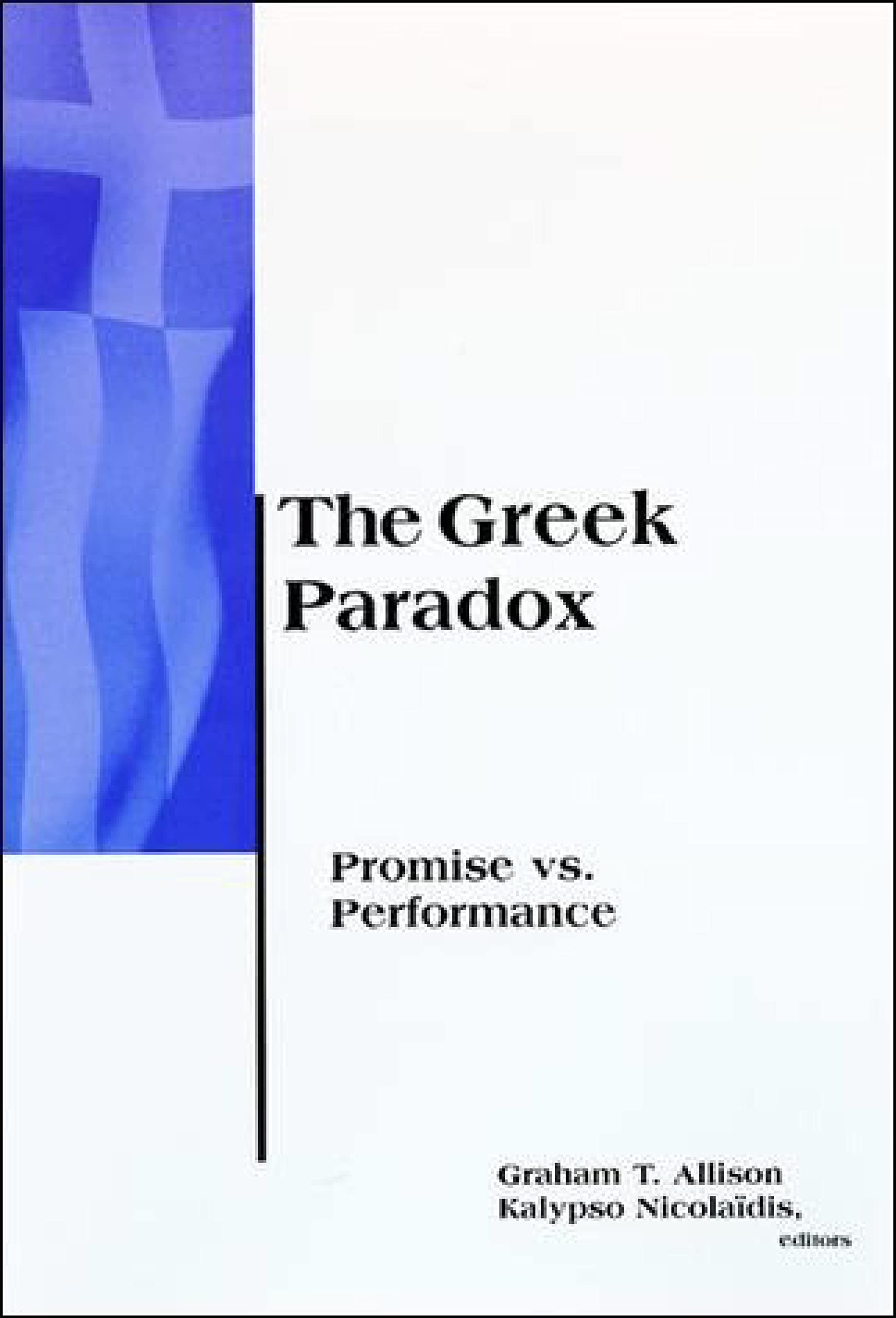 The Greek Paradox: Promise Vs. Performance (BCSIA Studies in International Security)