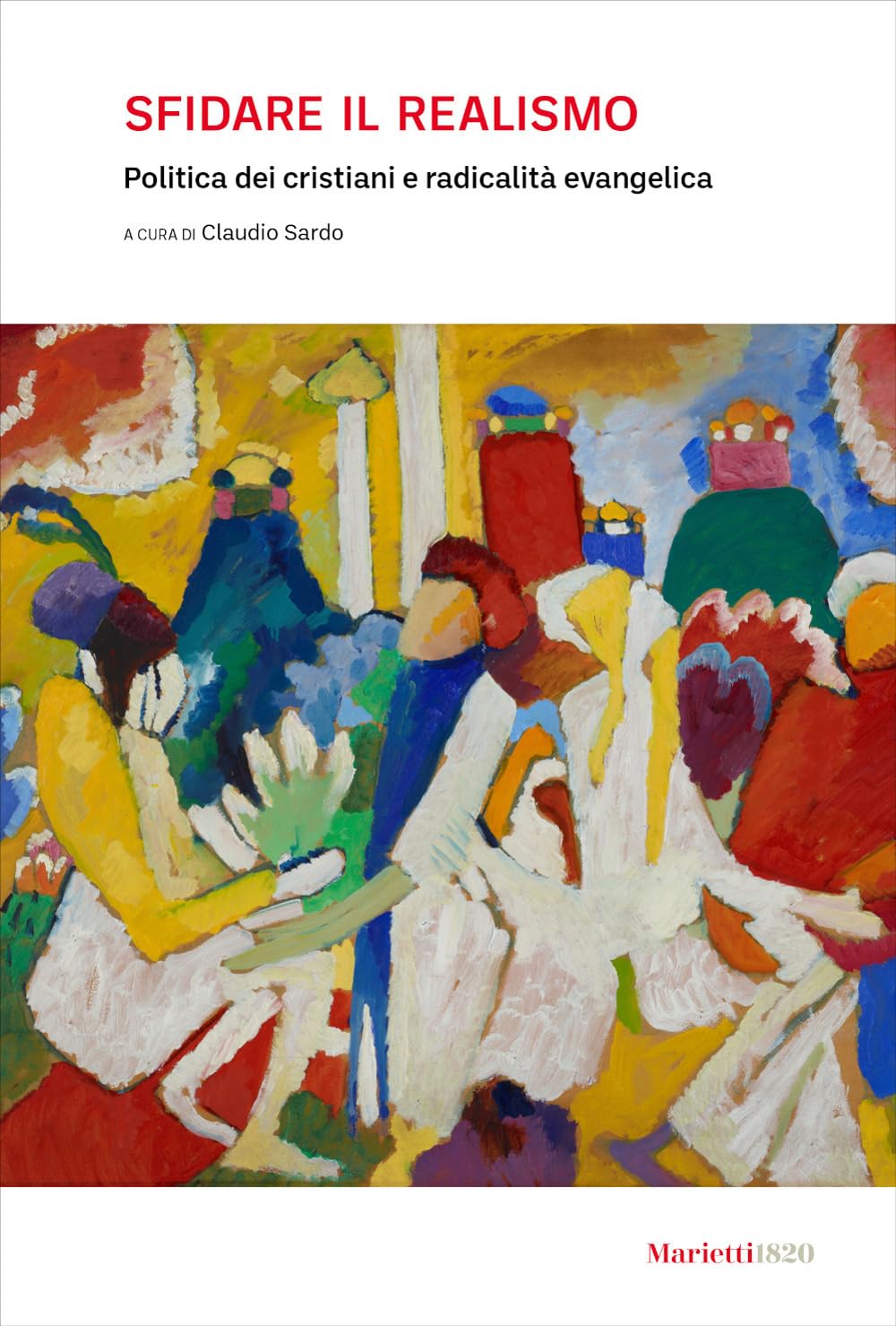 Sfidare Il Realismo. Politica Dei Cristiani E Radicalità Evangelica - 4