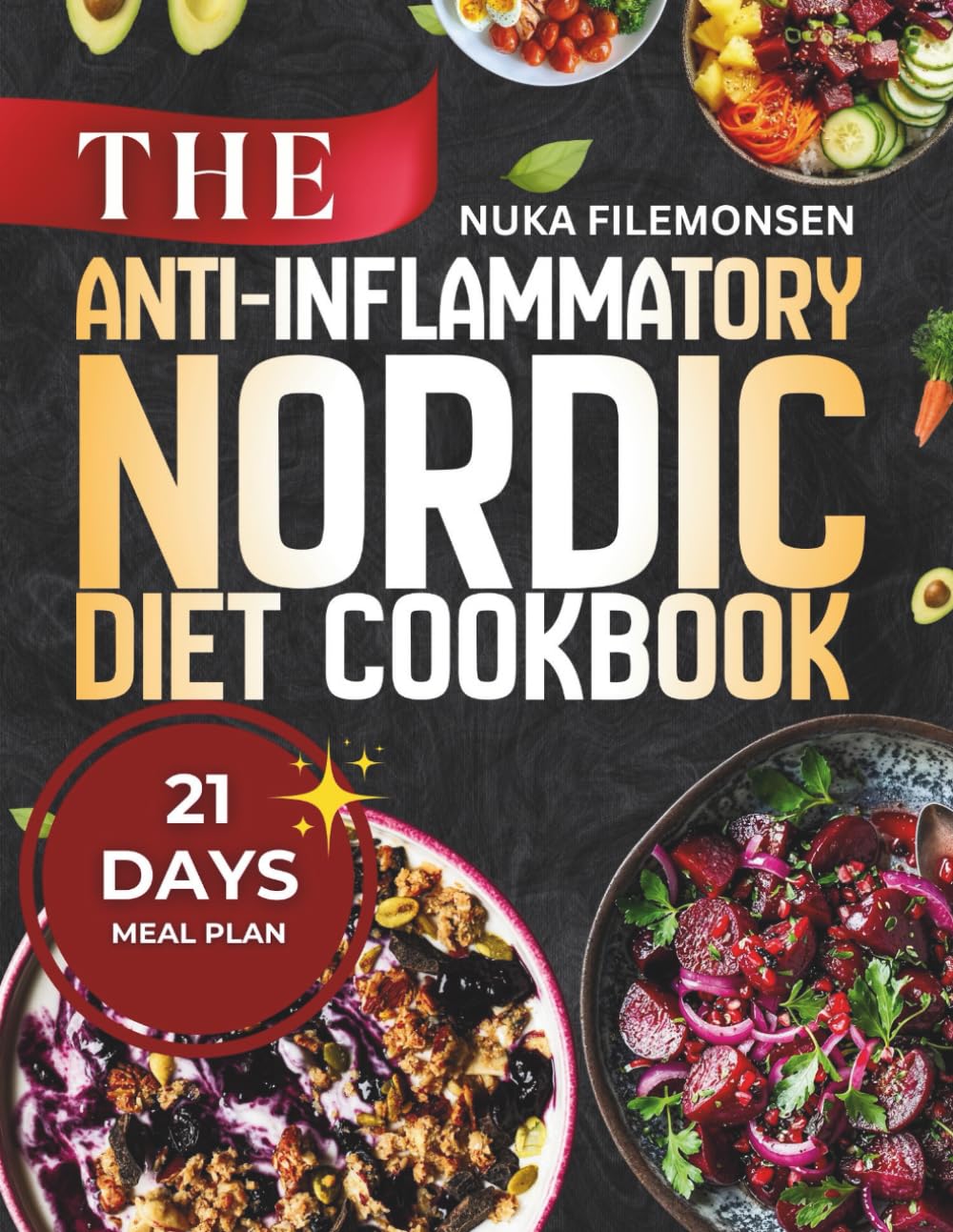 The Anti-Inflammatory Nordic Diet Cookbook: A Complete Guide to Nordic Anti-Inflammatory Recipes for Healing, Weight Loss, and Whole-Body Wellness