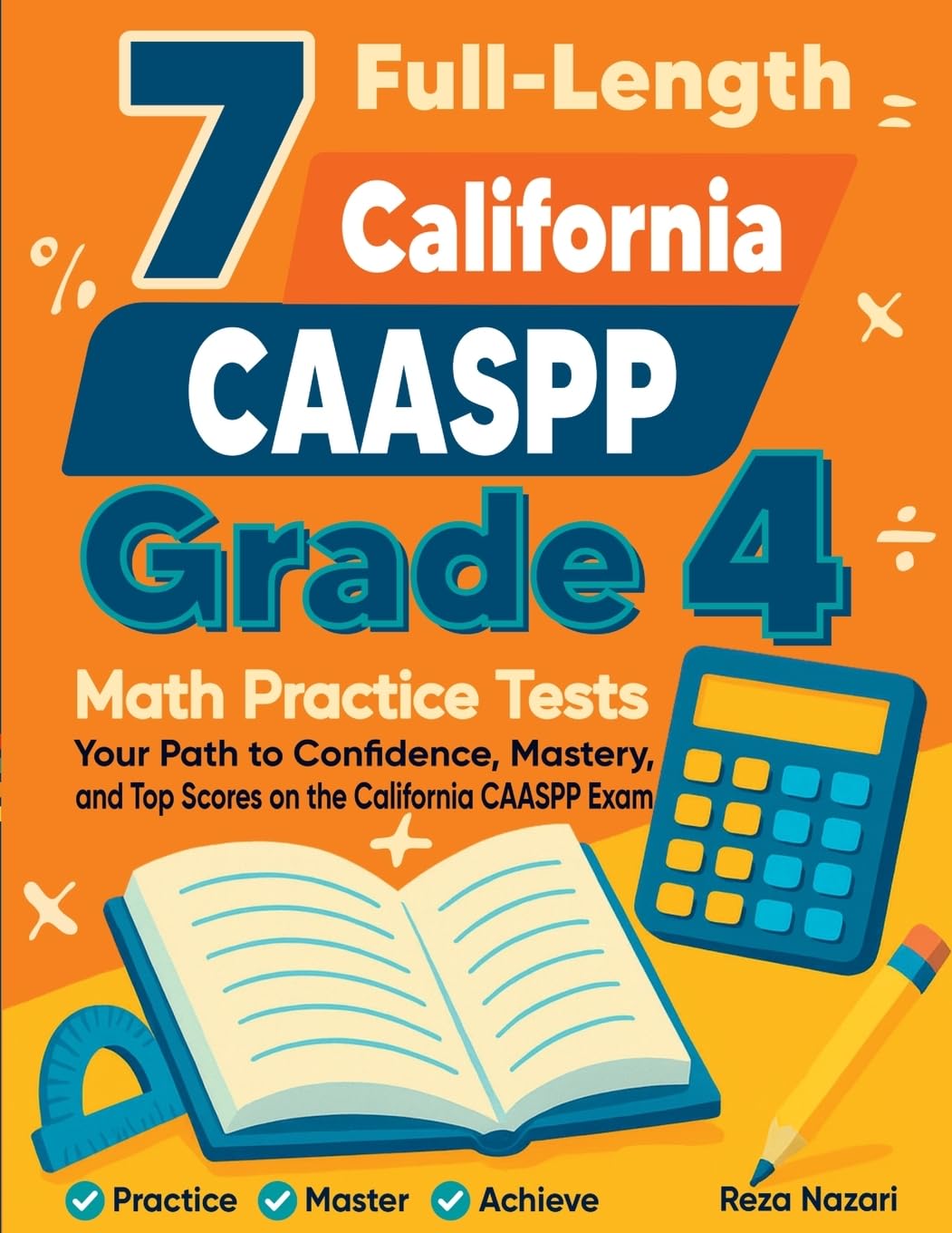 7 Full-Length California CAASPP Grade 4 Math Practice Tests: Your Path to Confidence, Mastery, and Top Scores on the California CAASPP Exam