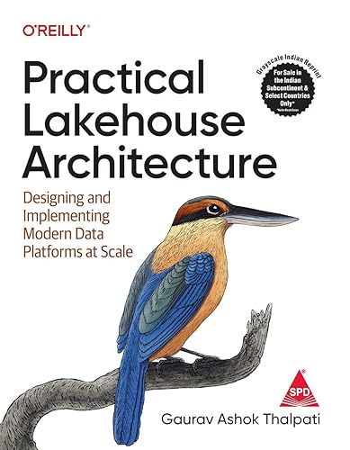 Practical Lakehouse Architecture: Designing and Implementing Modern Data Platforms at Scale (Grayscale Indian Edition)