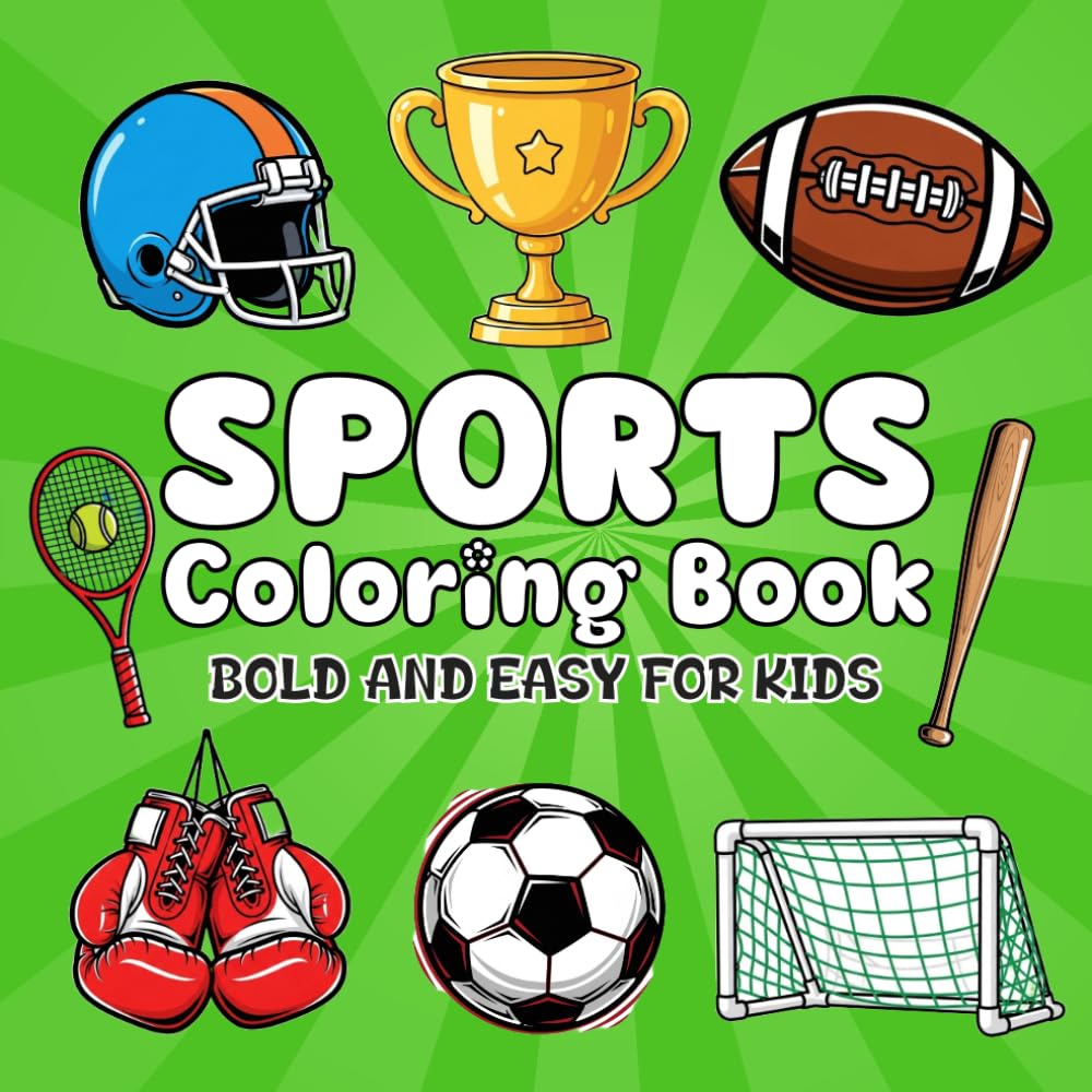Sports Coloring Book For Kids: Bold and Easy Coloring Pages Featuring Football, Basketball, Soccer, and More