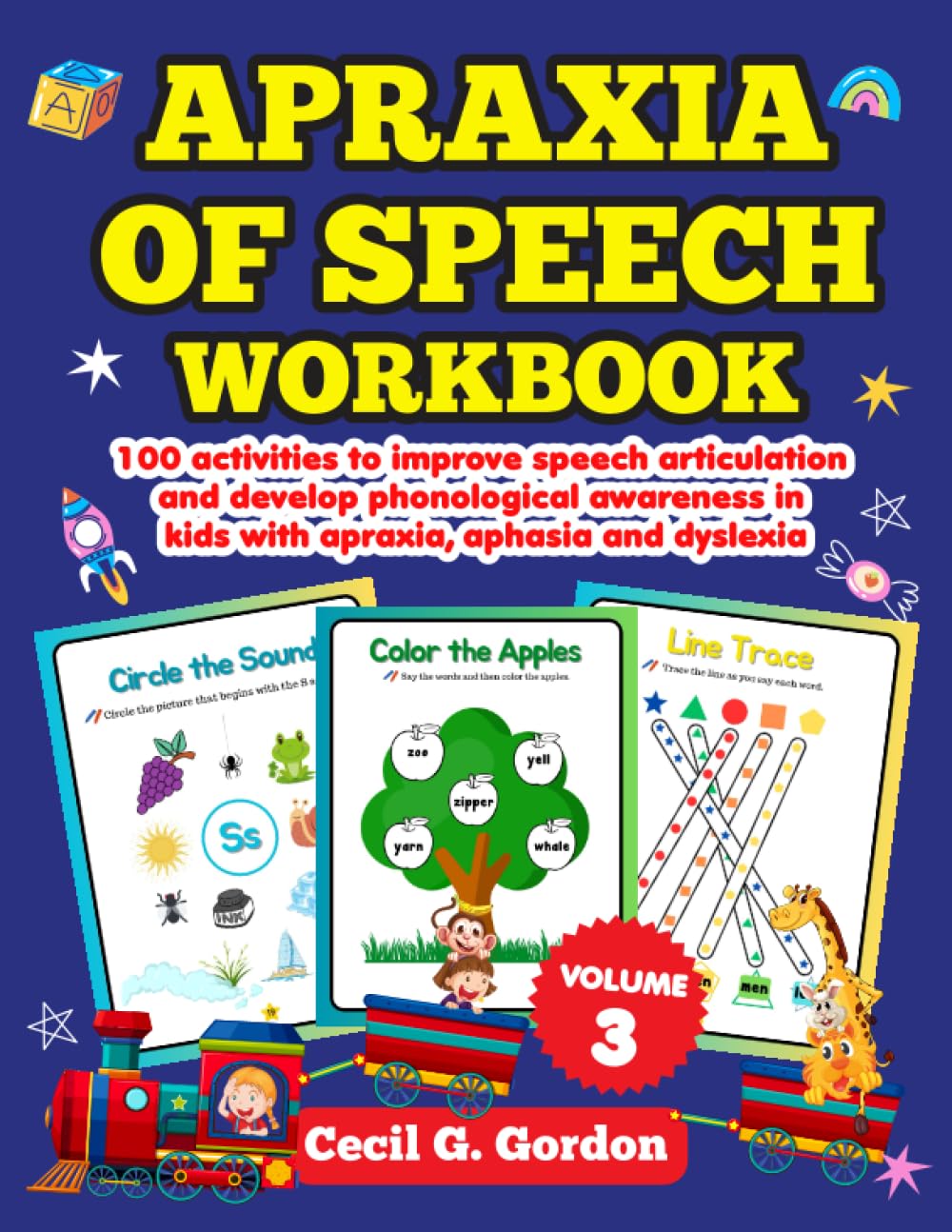 Apraxia of Speech Workbook: 100 activities to improve speech articulation and develop phonological awareness in kids with apraxia, aphasia and dyslexia. Volume 3.