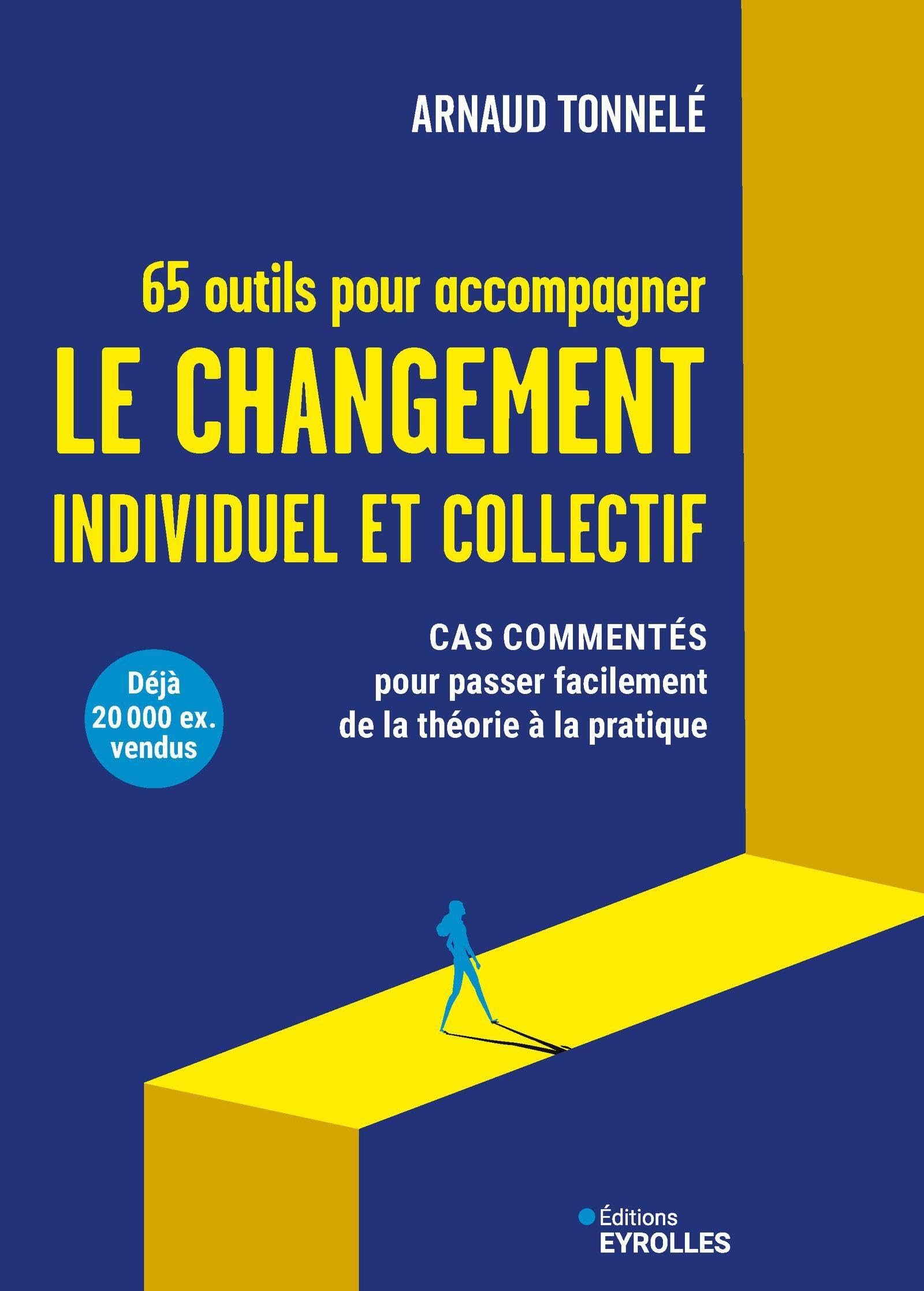 65 outils pour accompagner le changement individuel et collectif: Cas commentés pour passer facilement de la théorie à la pratique