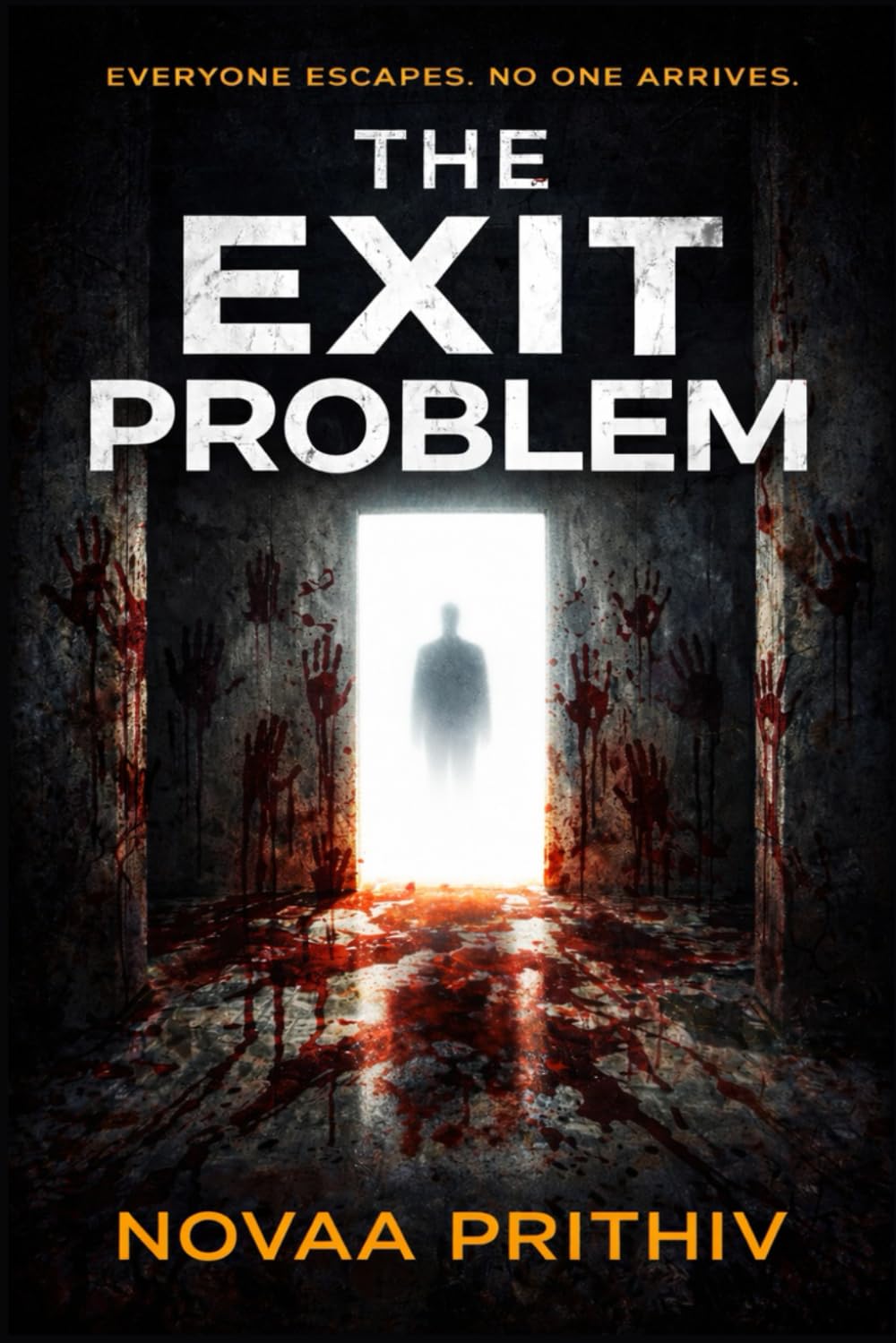 THE EXIT PROBLEM: A Psychological Survival Thriller About Disappearance, Control, and the Cost of Safety: 1 (THE EXIT PROBLEM SERIES : Everyone escapes. No one arrives.)
