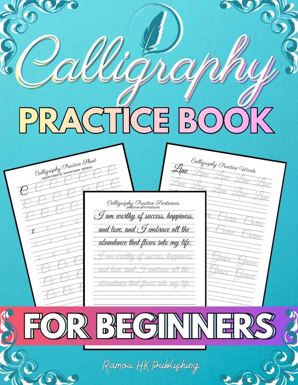Calligraphy Practice Book: Modern Hand Lettering workbook Guide for Beginners, with Handwriting Practice sheets for Adults and Kids