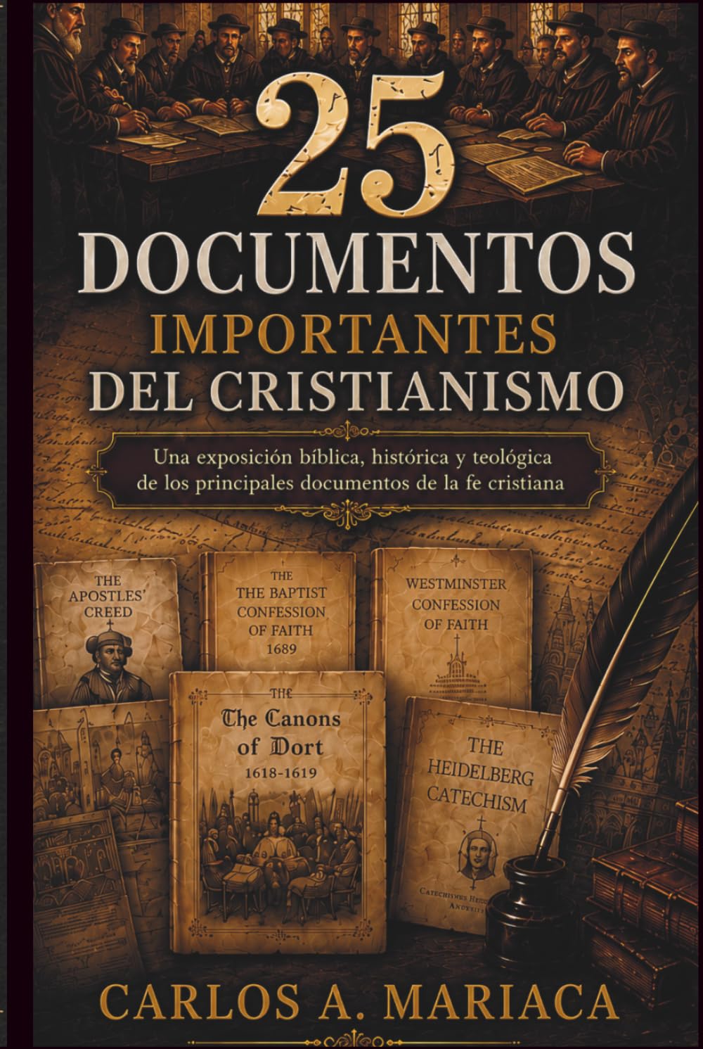 25 Documentos Importantes del Cristianismo: Una exposición bíblica, histórica y teológica de los principales documentos de la fe cristiana