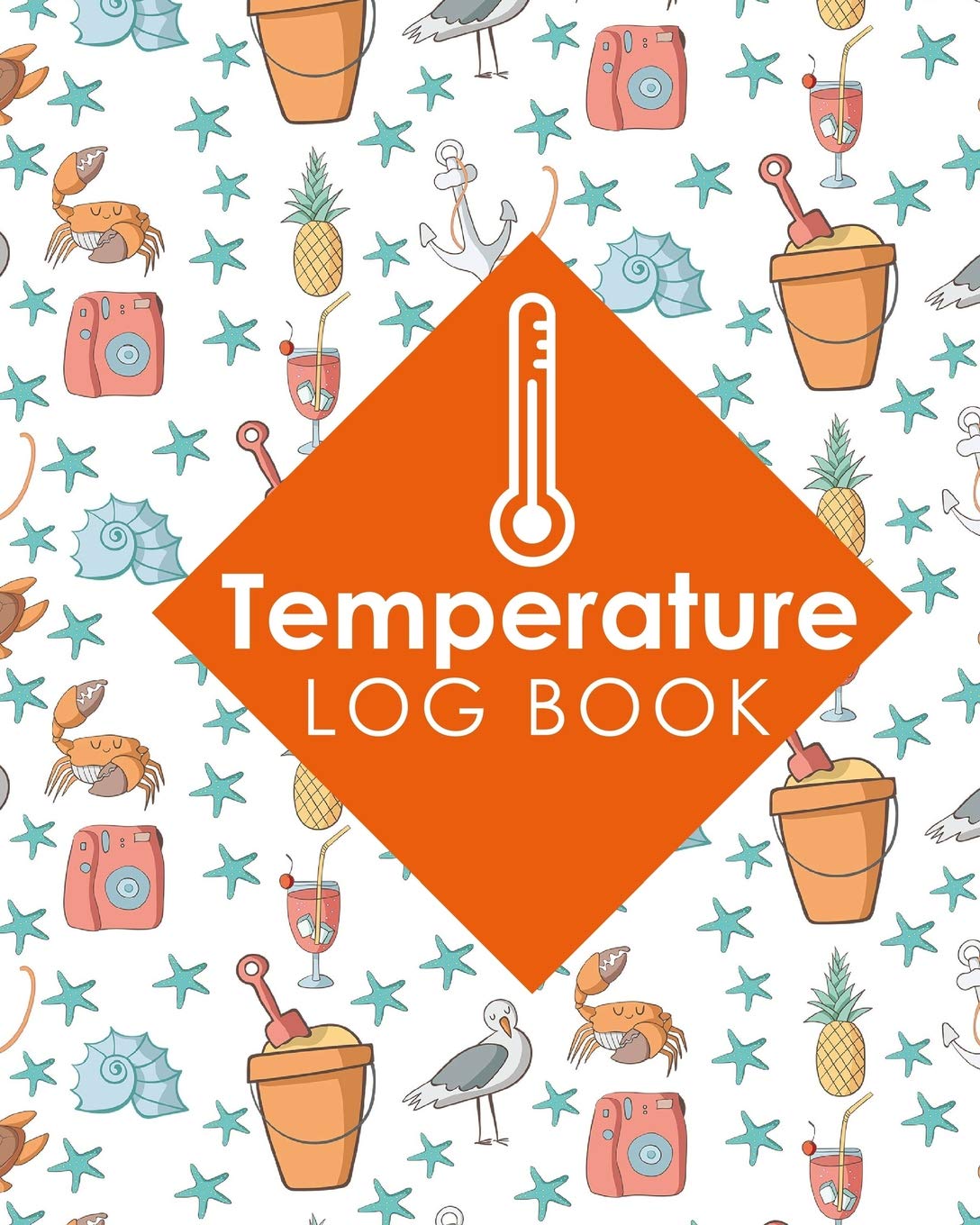 Temperature Log Book: Freezer Temperature Log Sheet, Temperature Log Book Record, Refrigerator Freezer Temperature Chart, Temperature Sheets For Kitchens, Cute Beach Cover