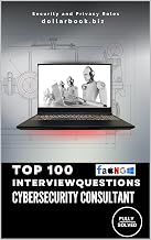 Top 100 Cybersecurity Consultant Interview questions: Fully Solved: Demonstrate Strategic Defense Thinking (Top 100 Interview Questions: Security and Privacy Series)