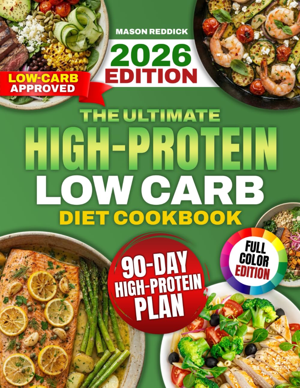 The Ultimate High-Protein Low Carb Diet Cookbook: High-Protein, Low Carb Recipes to Burn Fat, Build Strength & Crush Cravings | For Anyone Who Wants Healthy Meals That Keep the Whole Family Happy