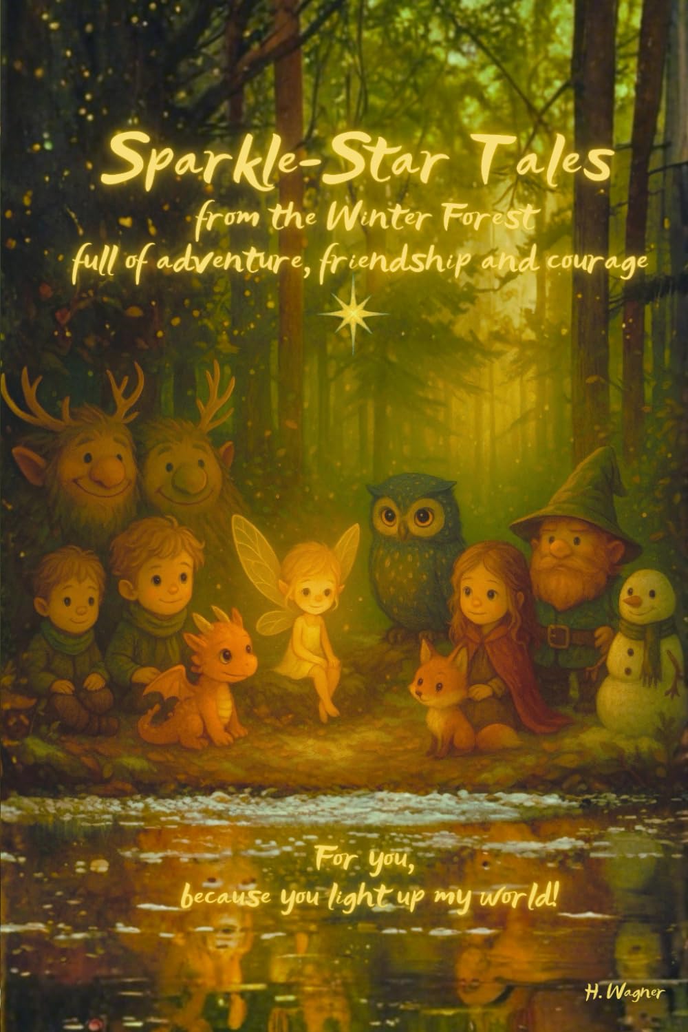 Sparkle-Star Tales from the Winter Forest: full of adventure, friendship and little miracles - inspiring tales of encouragement for girls and boys