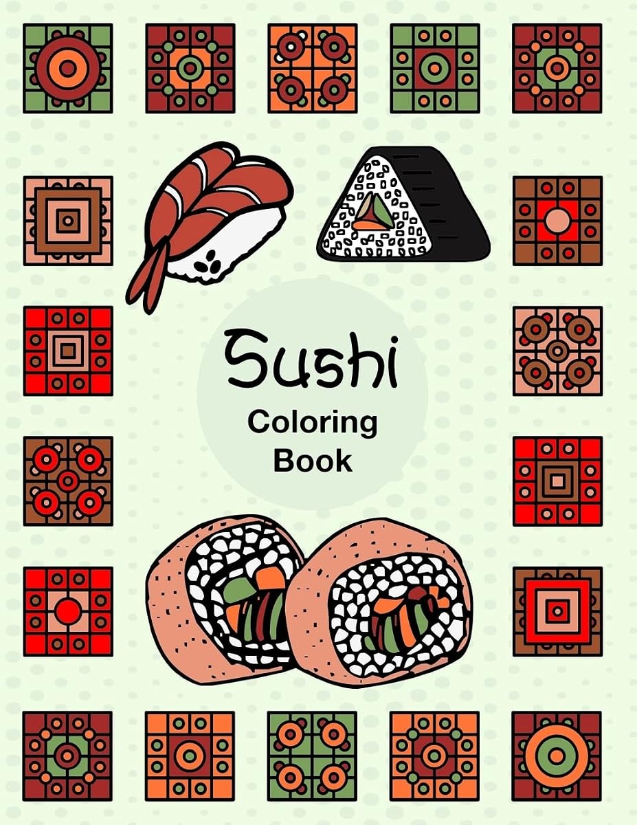 Sushi: Easy Fun Activity Coloring Book For Sushi Lover Fish Rice Roll Japanese Dishes With Geometric Box Pattern