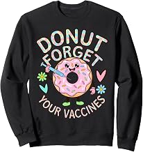 Donut Yearly vaccines funny nurse pediatrics flu vaccination Sweatshirt