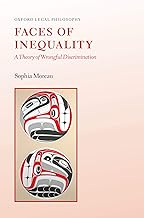 Faces of Inequality: A Theory of Wrongful Discrimination (Oxford Legal Philosophy)