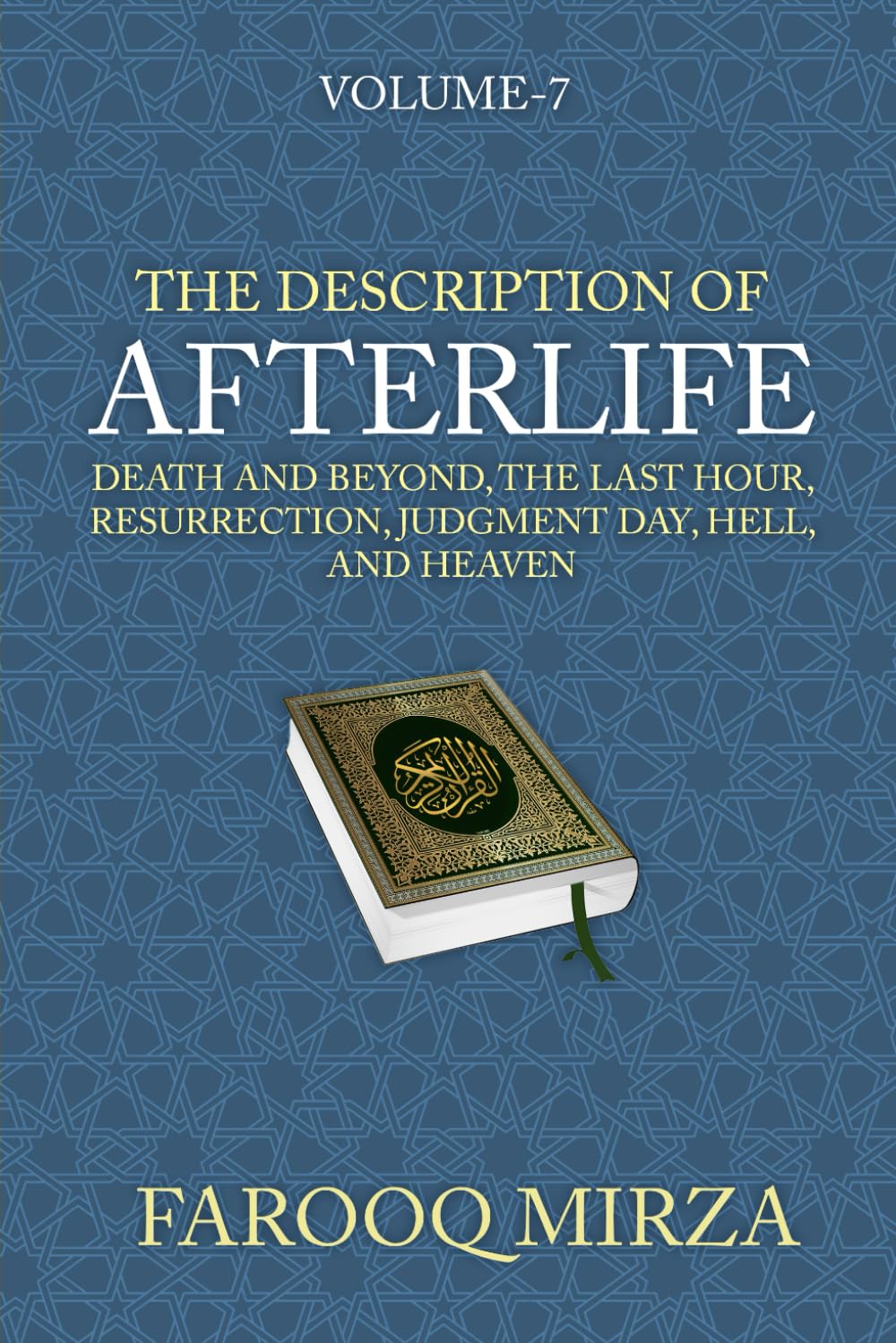 The Description of Afterlife: Death and Beyond, The Last Hour, Resurrection, Judgment Day, Hell, and Heaven (The Quran: In easy-to-understand format.)