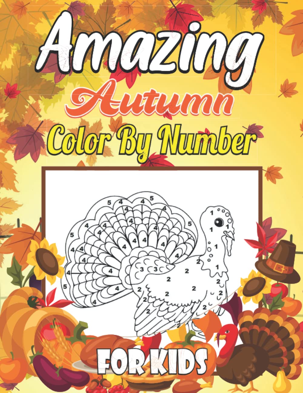 Amazing Autumn Color by Number for Kids: color by number Coloring Pages of Relaxing Designs and Adorable Characters Enjoying the Holiday for Boys Girls Kids Ages 4-8
