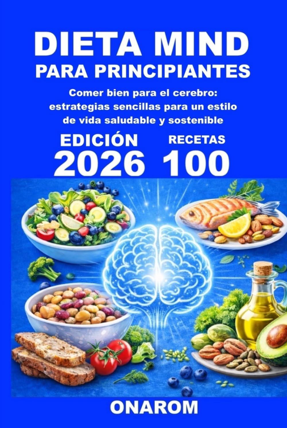 DIETA MIND PARA PRINCIPIANTES: Comer bien para el cerebro: estrategias sencillas para un estilo de vida saludable y sostenible