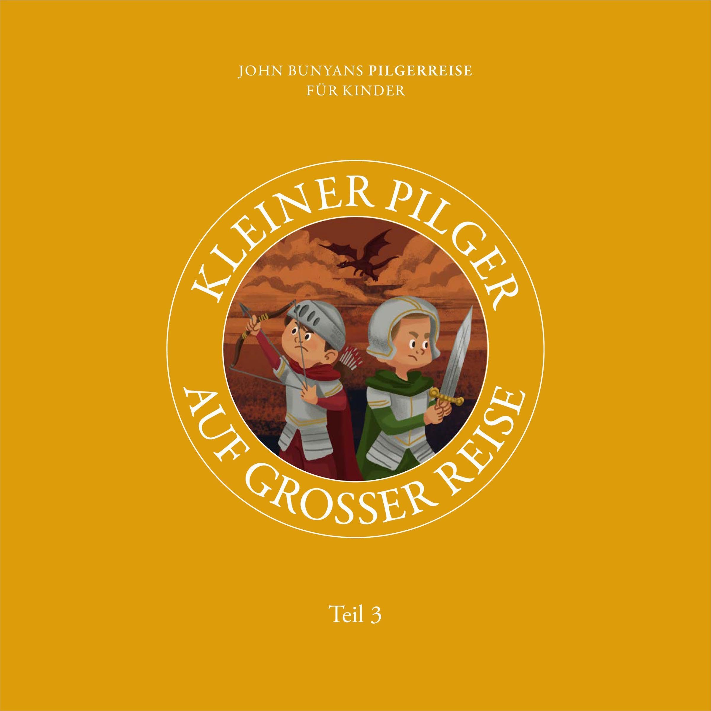 Cover art for Kleiner Pilger auf großer Reise: John Bunyans Pilgerreise für Kinder - Band 3