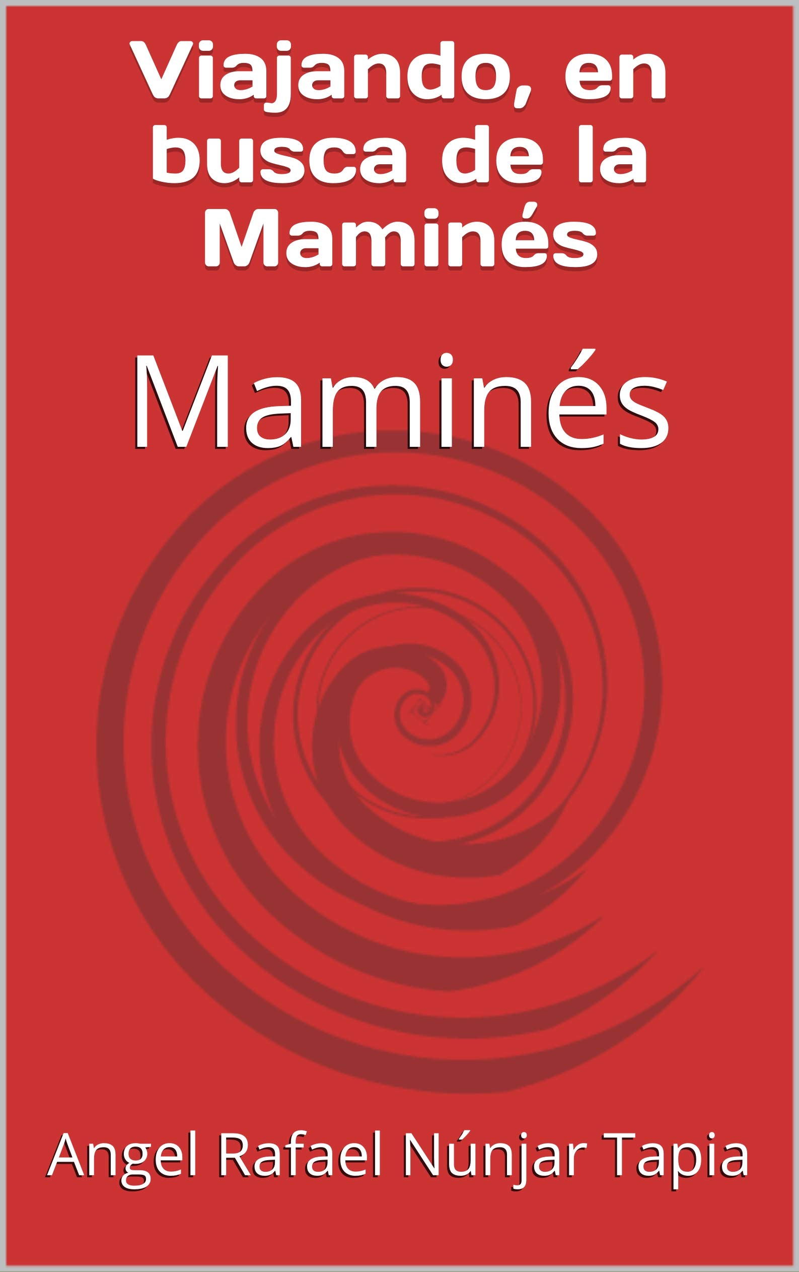 Viajando, en busca de la Maminés: Maminés (Cuentos de Mi Pueblo nº 1) (Spanish Edition)