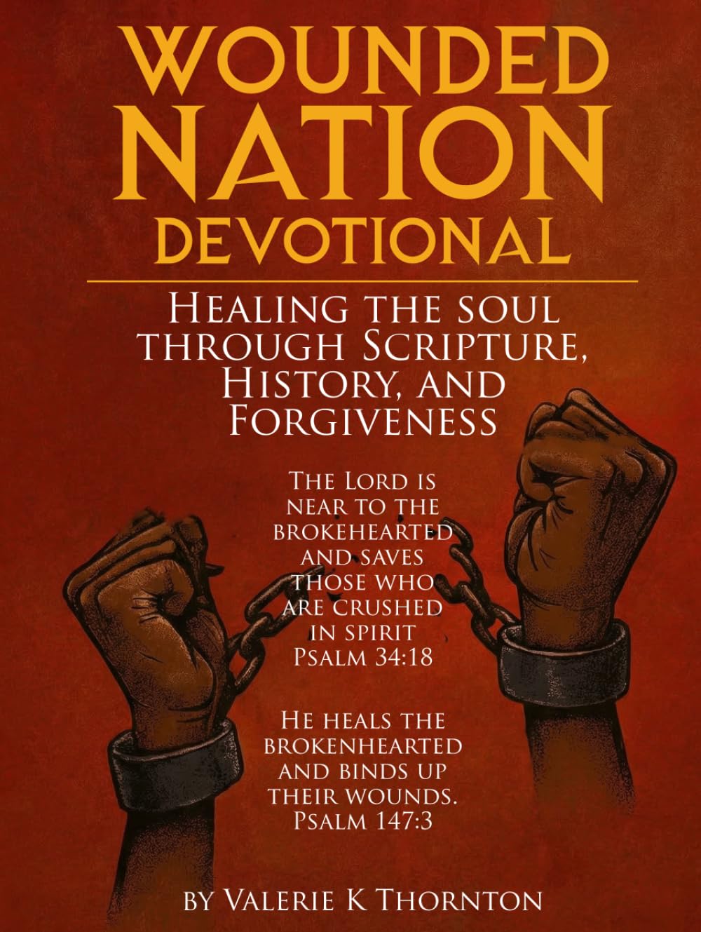 WOUNDED NATION DEVOTIONAL: Healing the Soul Through Scripture, History, and Forgiveness