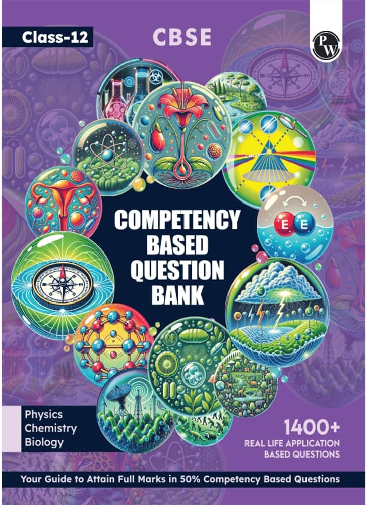 PW CBSE Class 12 Competency Based Question Bank For Board Exams l Physics, Chemistry, Biology | 1400+ Real Life Application Based Questions | Aligned with Latest CBSE SQP 2024-25 [Paperback] PW (PW)