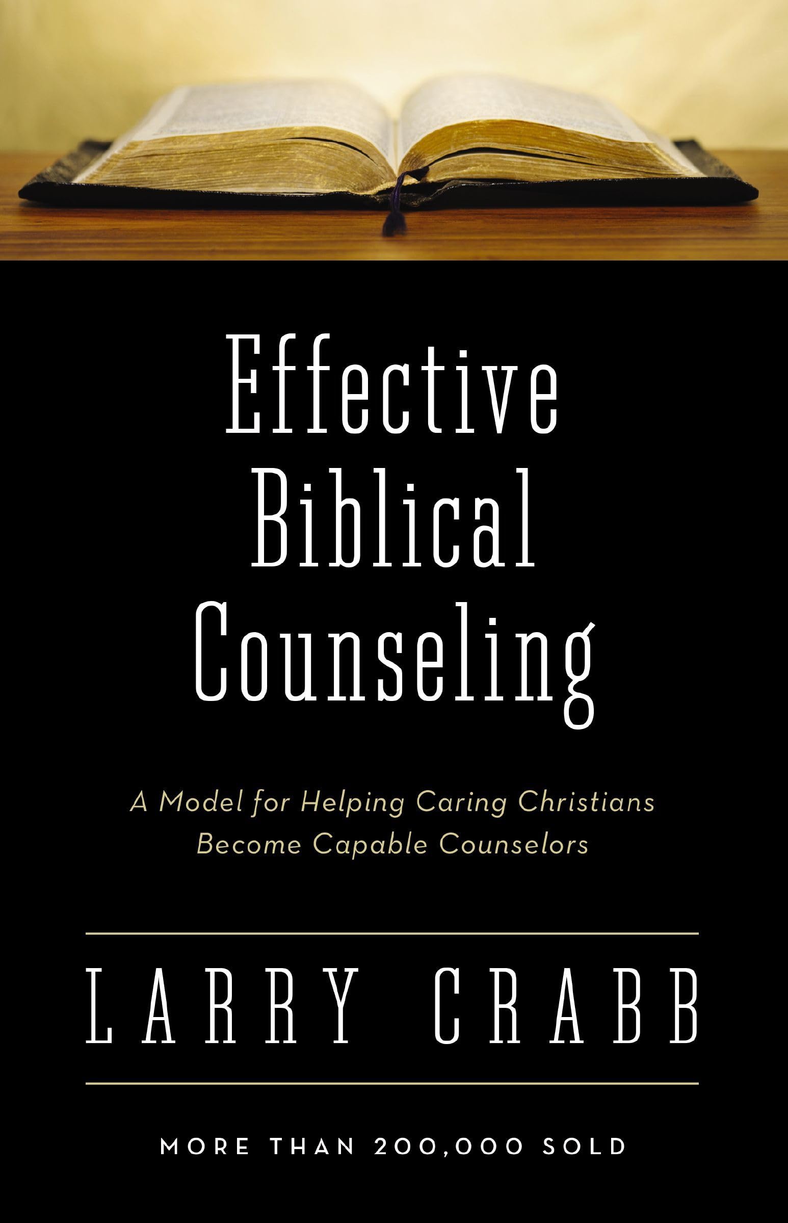 Effective Biblical Counseling: A Model for Helping Caring Christians Become Capable Counselors