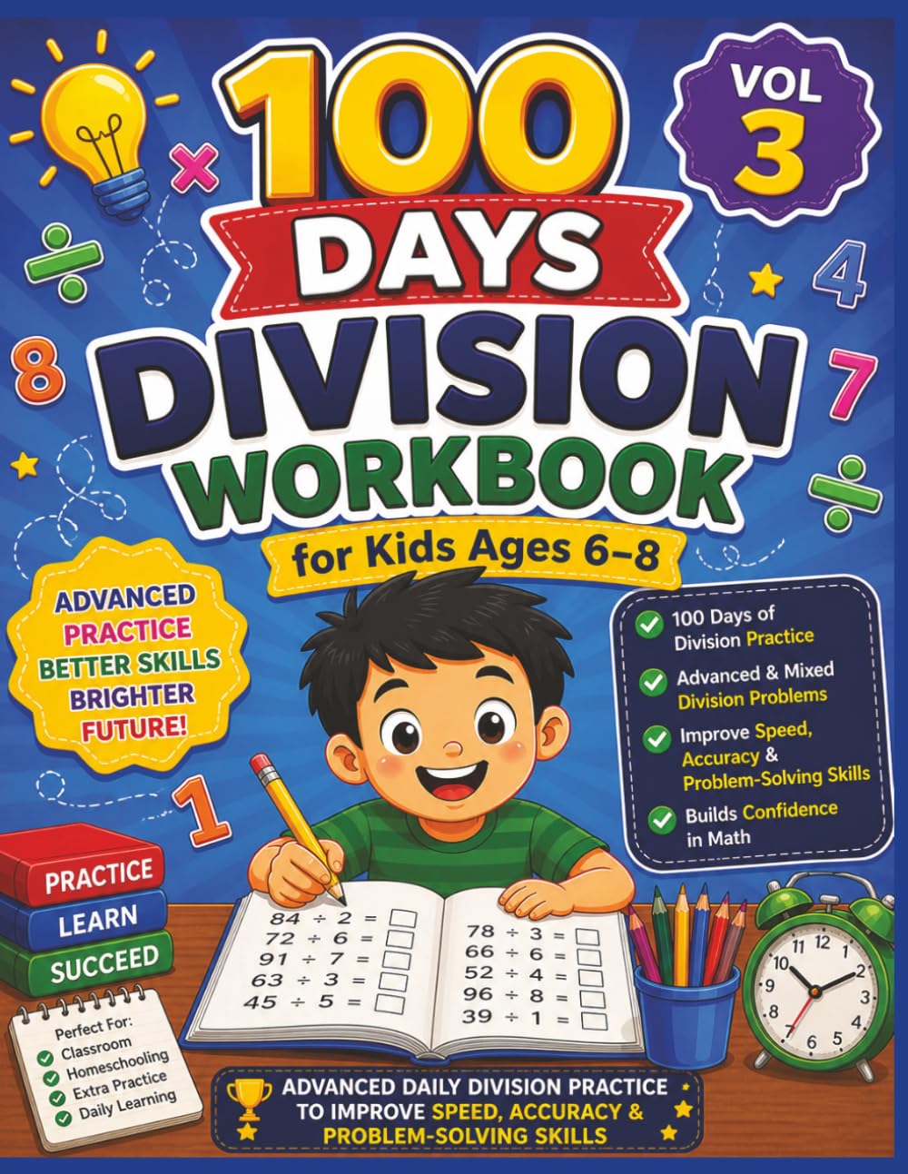 100 Days Division Workbook for Kids Ages 6–8 (Vol 3): Advanced Daily Division Practice Worksheets to Improve Speed, Accuracy & Problem-Solving Skills (100 Days Division Mastery Workbooks for Kids)