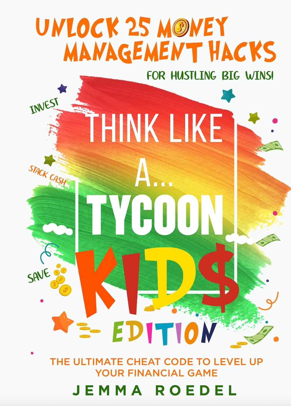 Think Like a Tycoon Kids Edition Unlock 25 Money Management Hacks