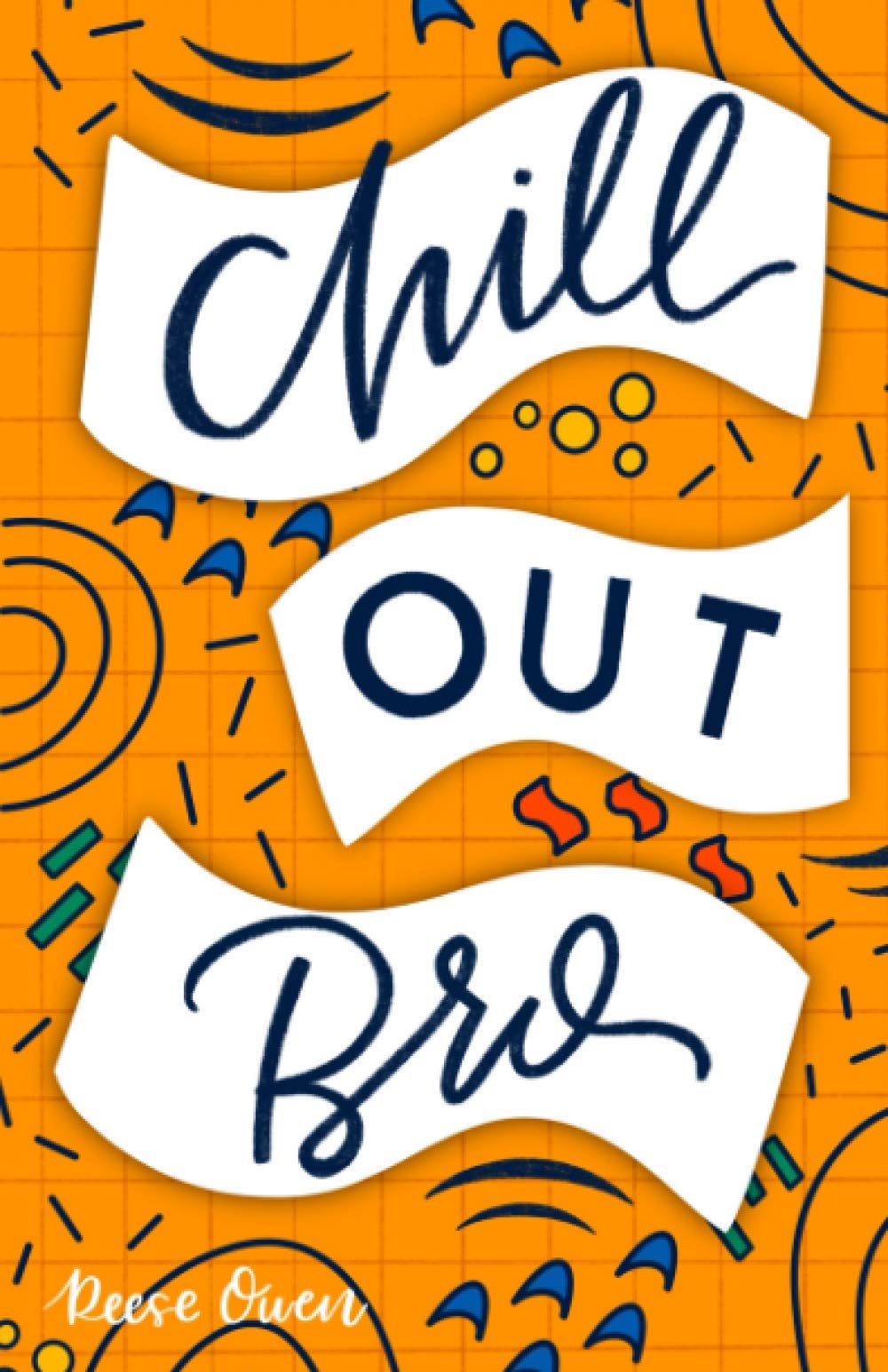 Chill Out, Bro: How To Freak Out Less, Attack Anxiety, Calm Worry, & Rewire Your Brain For Relief From Panic, Stress, & Anxious Negative Thoughts (Self help with a little sass.)